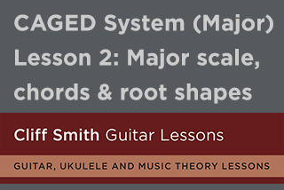 Cliff Smith Guitar Lessons CAGED system video lesson 2