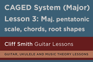 Cliff Smith Guitar Lessons, CAGED system videos lesson 3